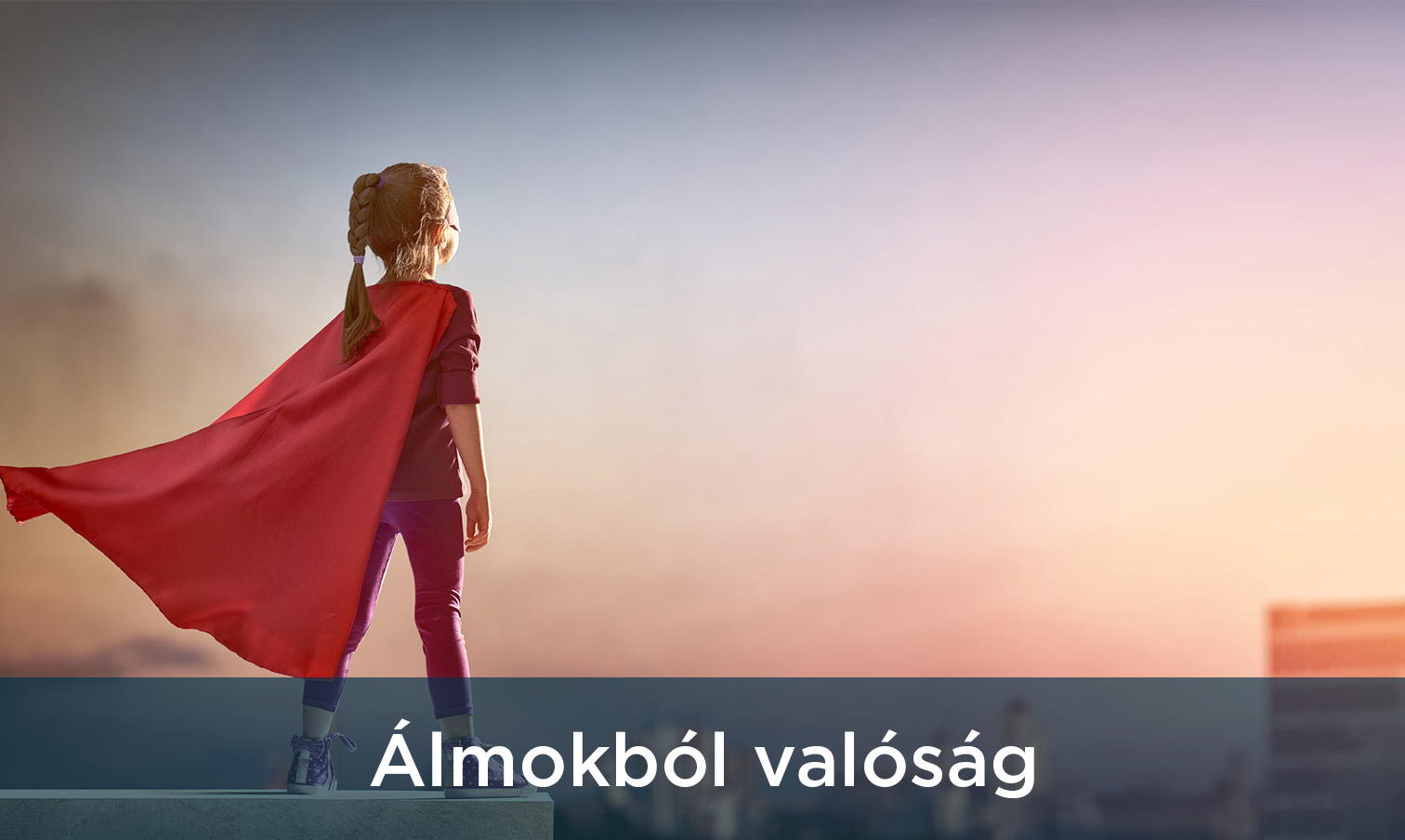 Álmokból valóság