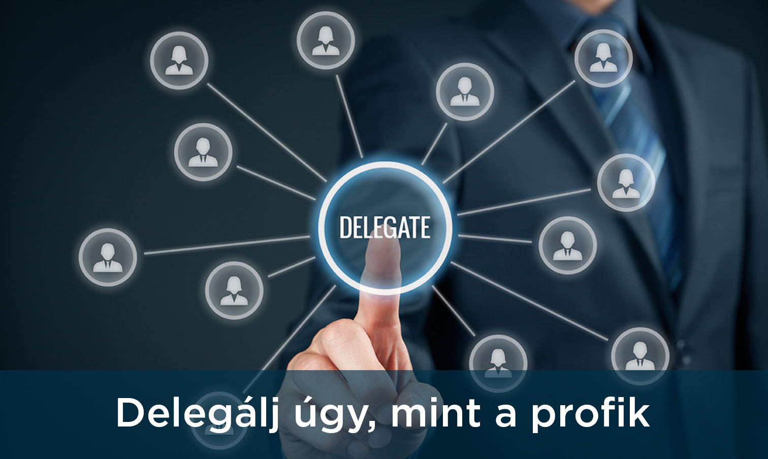Delegalj úgy,mint a profik