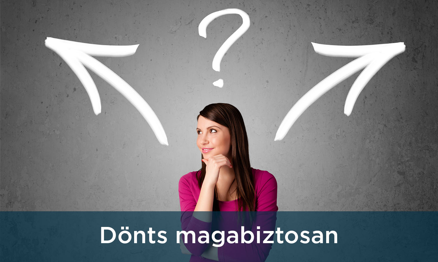 Dönts magabiztosan!