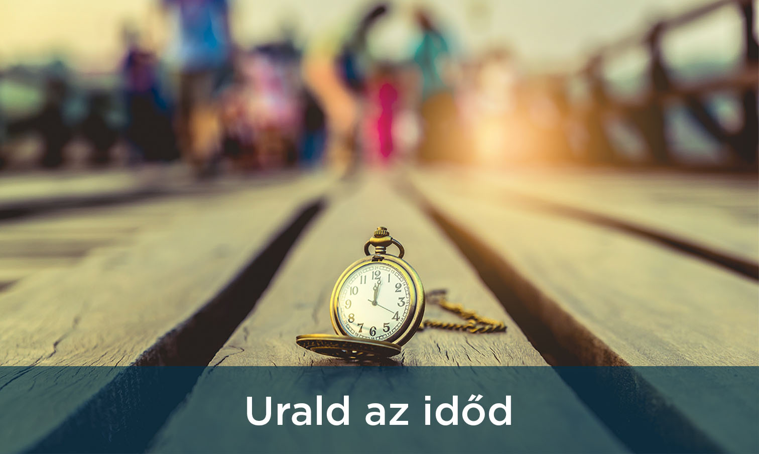 Urald időd!